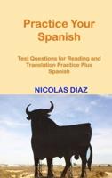 Practice Your Spanish!: Test Questions for Reading and Translation Practice Plus Spanish