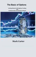 The Basics of Options: Getting Started with Options Trading and Fundamentals of Technical Analysis