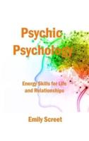 Psychic Psychology:: Energy Skills for Life and Relationships