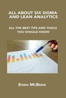 ALL ABOUT SIX SIGMA AND LEAN ANALYTICS: ALL THE BEST TIPS AND TOOLS YOU SHOULD KNOW