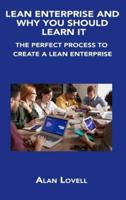 LEAN ENTERPRISE AND WHY YOU SHOULD LEARN IT: THE PERFECT PROCESS TO CREATE A LEAN ENTERPRISE