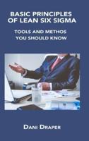 BASIC PRINCIPLES OF LEAN SIX SIGMA: TOOLS AND METHOS YOU SHOULD KNOW