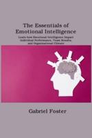 The Essentials of  Emotional Intelligence: Learn how Emotional Intelligence Impact  Individual Performance, Team Results, and  Organizational Climate