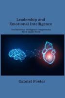 Leadership and Emotional  Intelligence: The Emotional Intelligence Competencies  Every Leader Needs