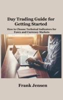 Day Trading Guide for  Getting Started: How to Choose Technical Indicators for Forex and  Currency Markets