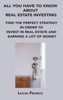 All You Have to Know About Real Estate Investing
