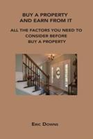 BUY A PROPERTY AND EARN FROM IT: ALL THE FACTORS YOU NEED TO CONSIDER BEFORE BUY A PROPERTY