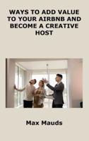 WAYS TO ADD VALUE TO YOUR AIRBNB AND BECOME A CREATIVE HOST: WHAT ALL AIRBNB HOSTS MUST LEARN FROM HOTELS