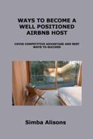 WAYS TO BECOME A WELL POSITIONED AIRBNB HOST: COVID COMPETITIVE ADVANTAGE AND BEST WAYS TO SUCCEED
