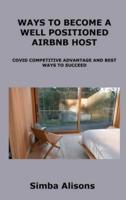 WAYS TO BECOME A WELL POSITIONED AIRBNB HOST: COVID COMPETITIVE ADVANTAGE AND BEST WAYS TO SUCCEED