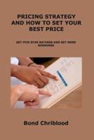 PRICING STRATEGY AND HOW TO SET YOUR BEST PRICE: GET FIVE STAR RATINGS AND GET MORE BOOKINGS