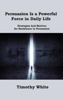 Persuasion Is a Powerful Force in Daily Life
