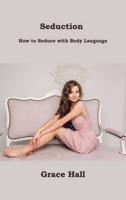 Seduction: How to Seduce with Body Language