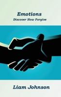 Emotions: Discover How Forgive