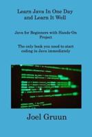Learn Java In One Day and Learn It Well