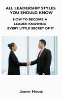 All Leadership Styles You Should Know