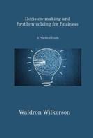 Decision-Making and Problem-Solving for Business