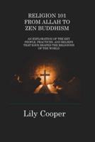 Religion 101 from Allah to Zen Buddhism