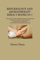 Reflexology and Aromatherapy Bible 2 Books in 1