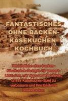 Fantastisches Ohne Backen-Käsekuchen-Kochbuch