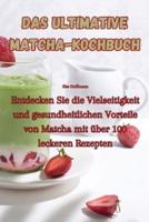 Das Ultimative Matcha-Kochbuch
