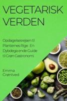 Vegetarisk Verden. Opdagelsesrejsen Til Planternes Rige