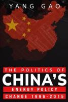 The Politics of China's Energy Policy Change 1996-2015