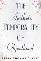 The Aesthetic Temporality of Objecthood