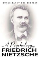 A Psychology of Friedrich Nietzsche