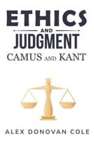 Ethics and Judgment in Camus and Kant