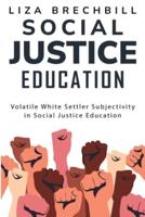 Volatile White Settler Subjectivity in Social Justice Education