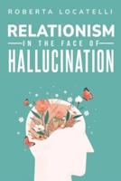 Relationalism in the Face of Hallucinations