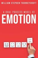 A Dual Process Model of Emotion