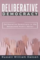 Deliberative Democracy in the Networked Public Sector