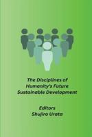 The Disciplines of Humanity's Future Sustainable Development