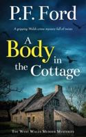 A BODY IN THE COTTAGE a Gripping Welsh Crime Mystery Full of Twists