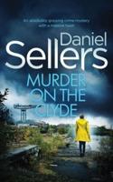 MURDER ON THE CLYDE an Absolutely Gripping Crime Mystery With a Massive Twist