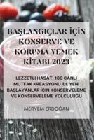 BaŞlangiçlar İçİn Konserve Ve Koruma Yemek Kİtabi 2023