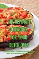 The Ultimate Cookbook for Your Dutch Oven