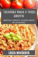 Talianska Magia V Tvojej Kuchyni