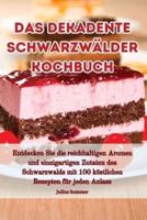 Das Dekadente Schwarzwälder Kochbuch