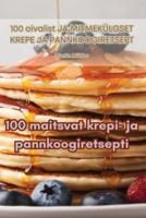 100 Maitsvat Krepi- Ja Pannkoogiretsepti