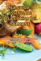 La Guida Essenziale Alla Cucina Del Salmone