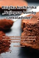 Książka Kucharska "Najlepsze Bomby Czekoladowe"