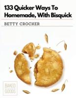 133 Quicker Ways To Homemade, With Bisquick