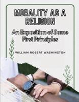 Morality as a Religion
