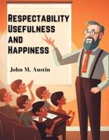 Respectability, Usefulness and Happiness