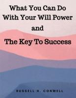 What You Can Do With Your Will Power and The Key To Success