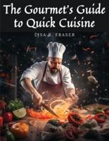The Gourmet's Guide to Quick Cuisine