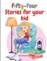 Fifty-Four Stories for Your Kid